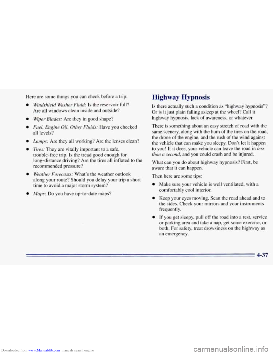 CHEVROLET BLAZER 1996 2.G Owners Manual Downloaded from www.Manualslib.com manuals search engine Here are some things you can check before a trip:
0
a
0
0
0
0
0
Windshield Washer Fluid: Is the reservoir full?
Are all window CHEVROLET BLAZER 1996 2.G Owners Manual Downloaded from www.Manualslib.com manuals search engine Here are some things you can check before a trip:
0
a
0
0
0
0
0
Windshield Washer Fluid: Is the reservoir full?
Are all window