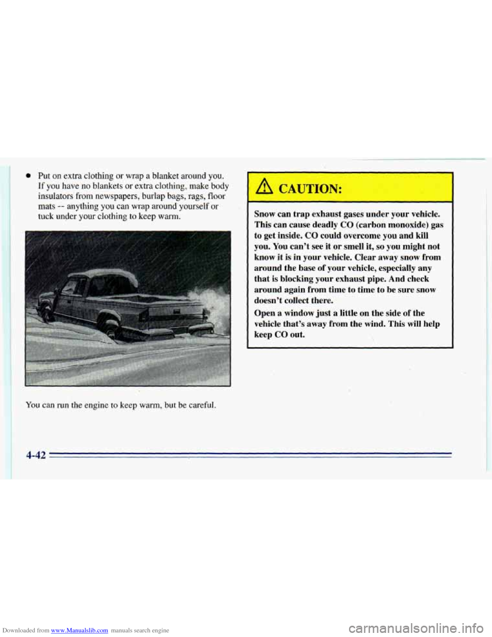 CHEVROLET BLAZER 1996 2.G Owners Manual Downloaded from www.Manualslib.com manuals search engine 0 . Put on extra clothing or wrap a blanket around you.
If you have no blankets or extra clothing, make body
insulators’ from newspaper CHEVROLET BLAZER 1996 2.G Owners Manual Downloaded from www.Manualslib.com manuals search engine 0 . Put on extra clothing or wrap a blanket around you.
If you have no blankets or extra clothing, make body
insulators’ from newspaper