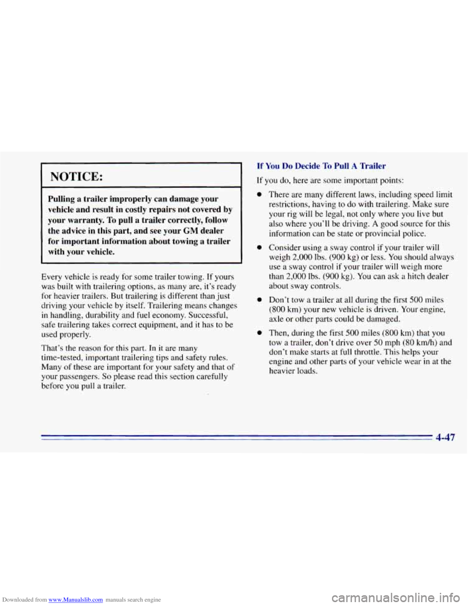 CHEVROLET BLAZER 1996 2.G Owners Manual Downloaded from www.Manualslib.com manuals search engine NOTICE:
Pulling a trailer improperly can damage your
vehicle and result in costly repairs not covered by
your warranty. To pull CHEVROLET BLAZER 1996 2.G Owners Manual Downloaded from www.Manualslib.com manuals search engine NOTICE:
Pulling a trailer improperly can damage your
vehicle and result in costly repairs not covered by
your warranty. To pull
