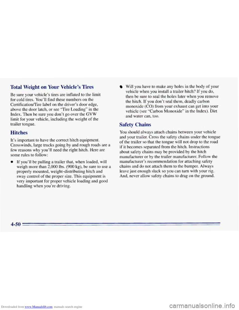CHEVROLET BLAZER 1996 2.G Owners Manual Downloaded from www.Manualslib.com manuals search engine Total Weight on Your Vehicle’s Tires
Be sure your vehicle’s tires are inflated to the limit
for cold tires. You’ll find the CHEVROLET BLAZER 1996 2.G Owners Manual Downloaded from www.Manualslib.com manuals search engine Total Weight on Your Vehicle’s Tires
Be sure your vehicle’s tires are inflated to the limit
for cold tires. You’ll find the