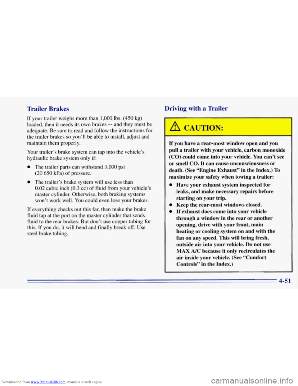 CHEVROLET BLAZER 1996 2.G Owners Manual Downloaded from www.Manualslib.com manuals search engine Trailer Brakes
If your trailer weighs more than 1,000 lbs. (450 kg)
loaded,
then it needs its own brakes -- and they must be
adeq CHEVROLET BLAZER 1996 2.G Owners Manual Downloaded from www.Manualslib.com manuals search engine Trailer Brakes
If your trailer weighs more than 1,000 lbs. (450 kg)
loaded,
then it needs its own brakes -- and they must be
adeq