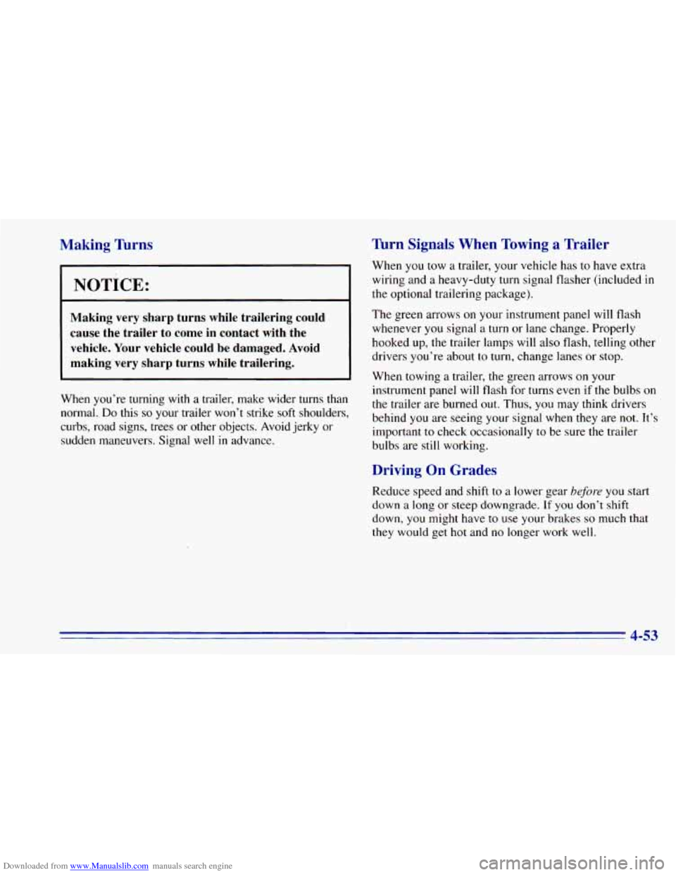 CHEVROLET BLAZER 1996 2.G Owners Manual Downloaded from www.Manualslib.com manuals search engine Making lhrns
NOTICE:
Making very sharp turns while trailering could
cause the trailer to come in contact with the
vehicle. Yo CHEVROLET BLAZER 1996 2.G Owners Manual Downloaded from www.Manualslib.com manuals search engine Making lhrns
NOTICE:
Making very sharp turns while trailering could
cause the trailer to come in contact with the
vehicle. Yo