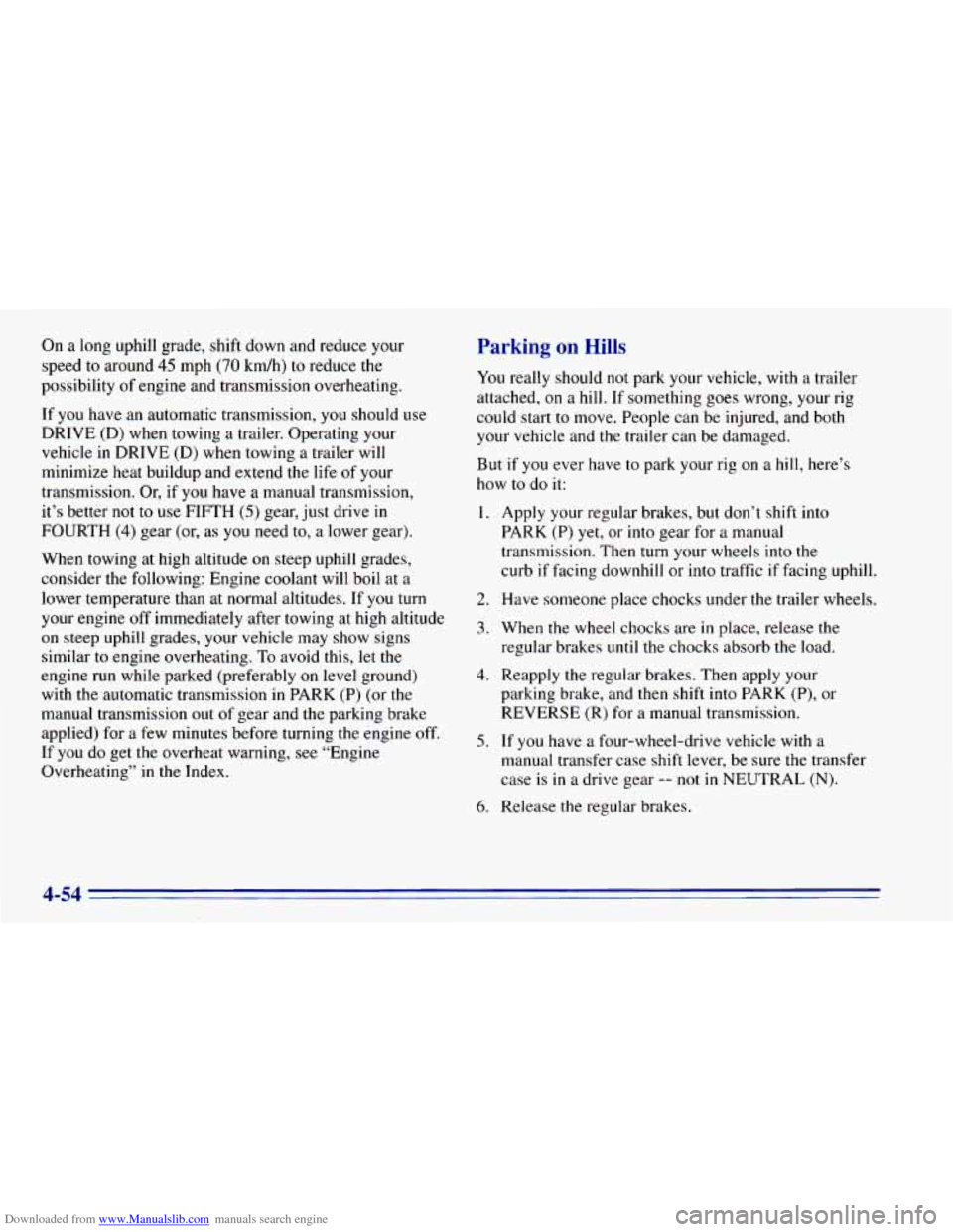 CHEVROLET BLAZER 1996 2.G Owners Manual Downloaded from www.Manualslib.com manuals search engine On a long uphill grade, shift down and reduce your
speed to around
45 mph (70 kmh) to reduce the
possibility of engine and transmissi CHEVROLET BLAZER 1996 2.G Owners Manual Downloaded from www.Manualslib.com manuals search engine On a long uphill grade, shift down and reduce your
speed to around
45 mph (70 kmh) to reduce the
possibility of engine and transmissi
