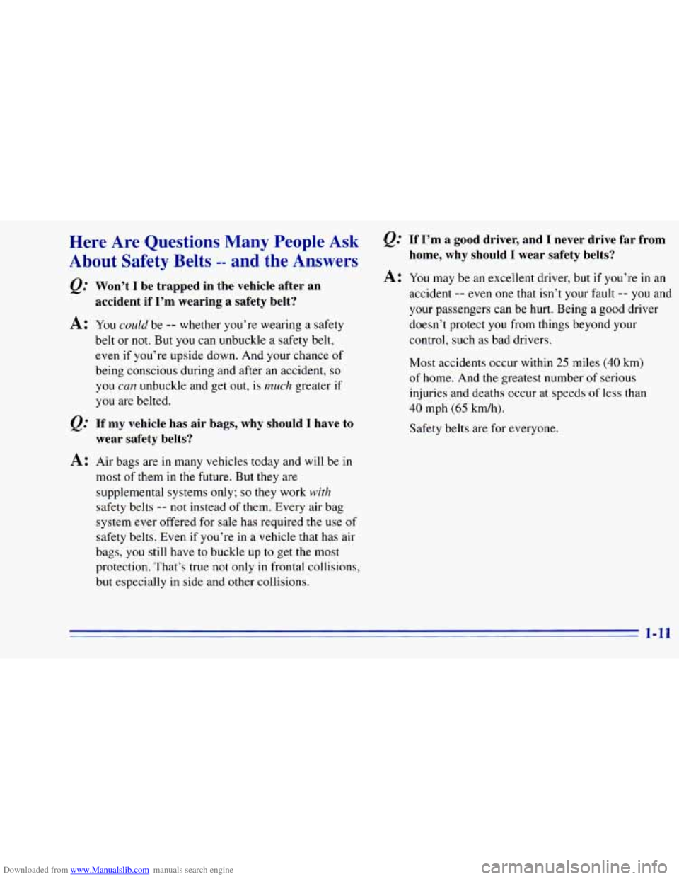 CHEVROLET BLAZER 1996 2.G Owners Manual Downloaded from www.Manualslib.com manuals search engine Here Are Questions Many People Ask
About Safety Belts -- and the Answers
@ Won’t I be trapped in the vehicle after an
accident CHEVROLET BLAZER 1996 2.G Owners Manual Downloaded from www.Manualslib.com manuals search engine Here Are Questions Many People Ask
About Safety Belts -- and the Answers
@ Won’t I be trapped in the vehicle after an
accident