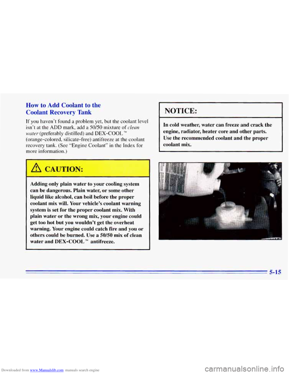 CHEVROLET BLAZER 1996 2.G Owners Manual Downloaded from www.Manualslib.com manuals search engine How to Add Coolant to the
Coolant Recovery Tank
If you haven’t found a problem yet, but the coolant level
isn’t at the
ADD CHEVROLET BLAZER 1996 2.G Owners Manual Downloaded from www.Manualslib.com manuals search engine How to Add Coolant to the
Coolant Recovery Tank
If you haven’t found a problem yet, but the coolant level
isn’t at the
ADD