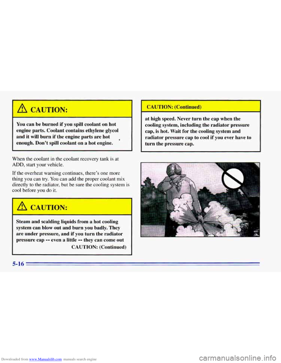 CHEVROLET BLAZER 1996 2.G Owners Manual Downloaded from www.Manualslib.com manuals search engine I A CAUTION:
YOL -an be burned if you spill coolant on hot
engine parts. Coolant contains ethylene glycol
and it will
burn if CHEVROLET BLAZER 1996 2.G Owners Manual Downloaded from www.Manualslib.com manuals search engine I A CAUTION:
YOL -an be burned if you spill coolant on hot
engine parts. Coolant contains ethylene glycol
and it will
burn if