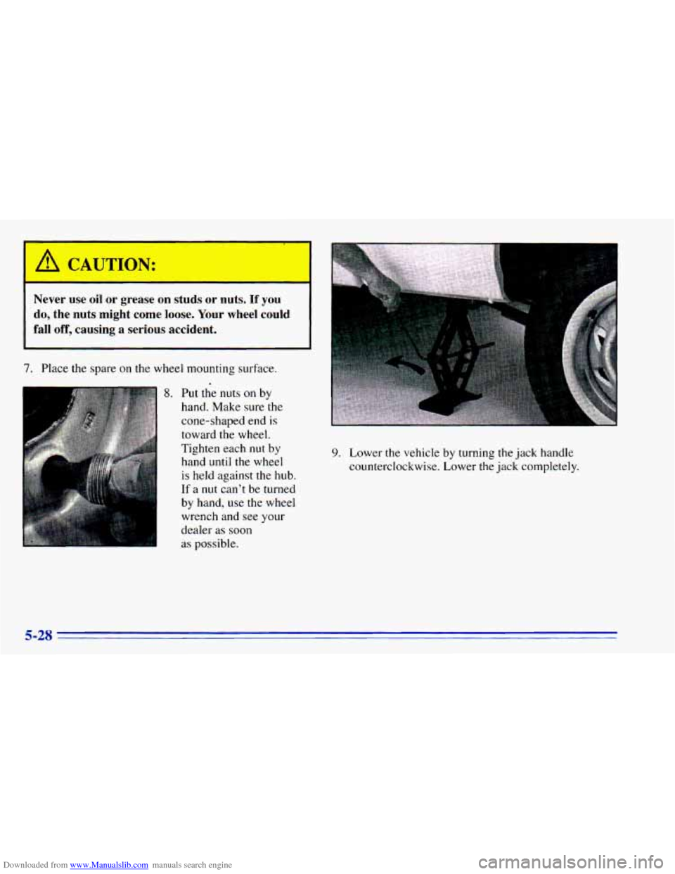 CHEVROLET BLAZER 1996 2.G Owners Manual Downloaded from www.Manualslib.com manuals search engine
A CAUTION:
Never use oil or grease on studs or nuts. If you
do, the nuts might come loose. Your wheel could
fall off, c CHEVROLET BLAZER 1996 2.G Owners Manual Downloaded from www.Manualslib.com manuals search engine
A CAUTION:
Never use oil or grease on studs or nuts. If you
do, the nuts might come loose. Your wheel could
fall off, c