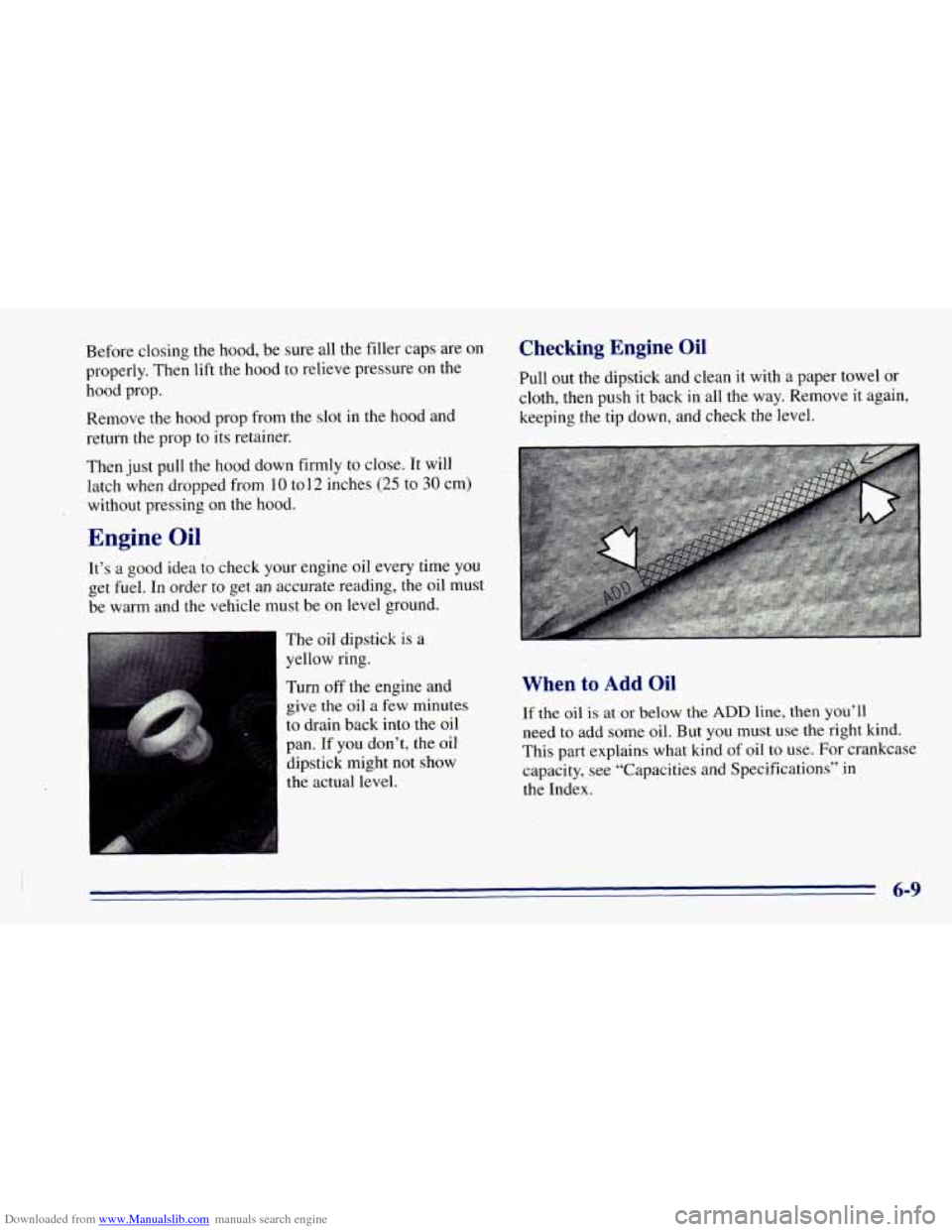 CHEVROLET BLAZER 1996 2.G Owners Manual Downloaded from www.Manualslib.com manuals search engine Before closing the hood, be sure all the filler caps are on
properly. Then lift the hood
to relieve pressure on the
hood prop.
Remo CHEVROLET BLAZER 1996 2.G Owners Manual Downloaded from www.Manualslib.com manuals search engine Before closing the hood, be sure all the filler caps are on
properly. Then lift the hood
to relieve pressure on the
hood prop.
Remo