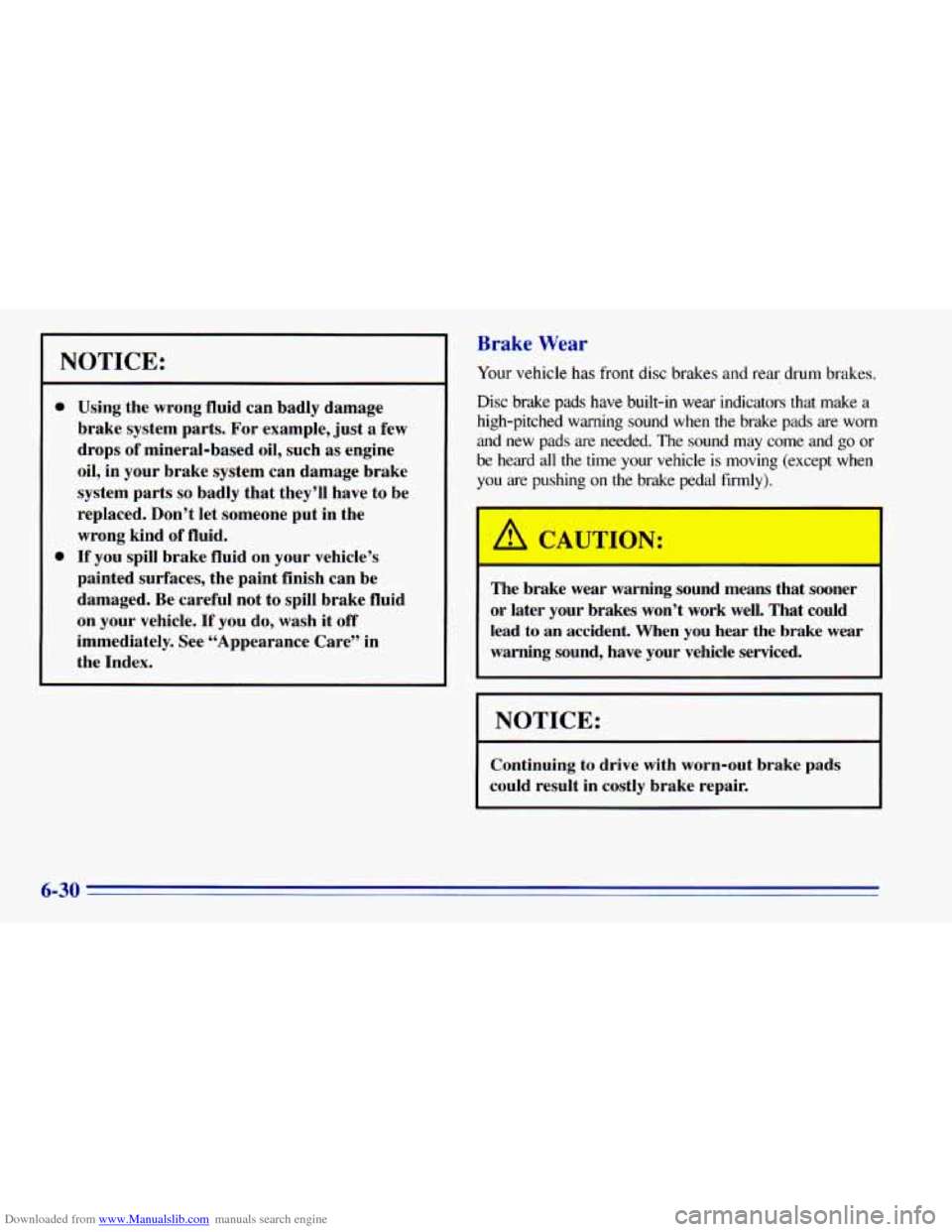 CHEVROLET BLAZER 1996 2.G Owners Manual Downloaded from www.Manualslib.com manuals search engine NOTICE:
a
a
Using the wrong fluid can badly damage
brake system parts. For example, just a few
drops
of mineral-based oil, s CHEVROLET BLAZER 1996 2.G Owners Manual Downloaded from www.Manualslib.com manuals search engine NOTICE:
a
a
Using the wrong fluid can badly damage
brake system parts. For example, just a few
drops
of mineral-based oil, s
