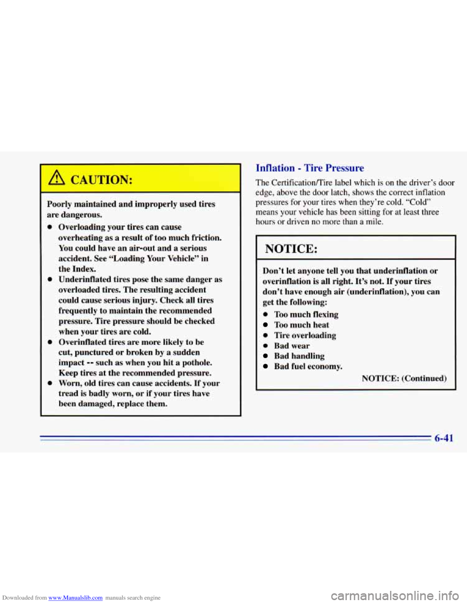 CHEVROLET BLAZER 1996 2.G Owners Manual Downloaded from www.Manualslib.com manuals search engine Poorly  maintained  and im 
are  dangerous. operly 
used tires 
0 
0 
0 
0 
Overloading  your  tires  can  cause 
overheating 
as a  result  of
