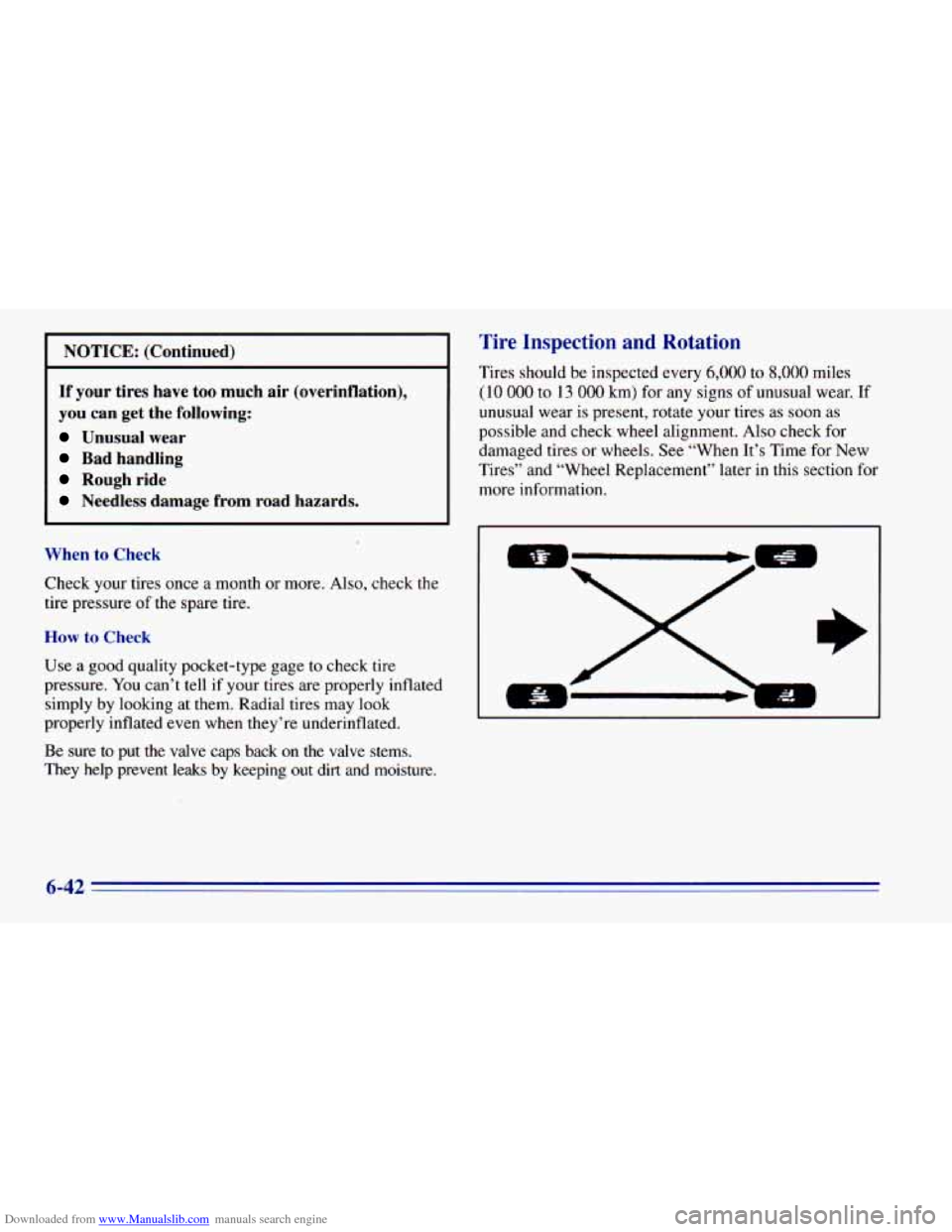 CHEVROLET BLAZER 1996 2.G Owners Manual Downloaded from www.Manualslib.com manuals search engine NOTICE:  (Continued) 
If your  tires  have  too  much  air  (overinflation), 
you can get  the  following: 
Unusual  wear 
Bad  handling 
Rough