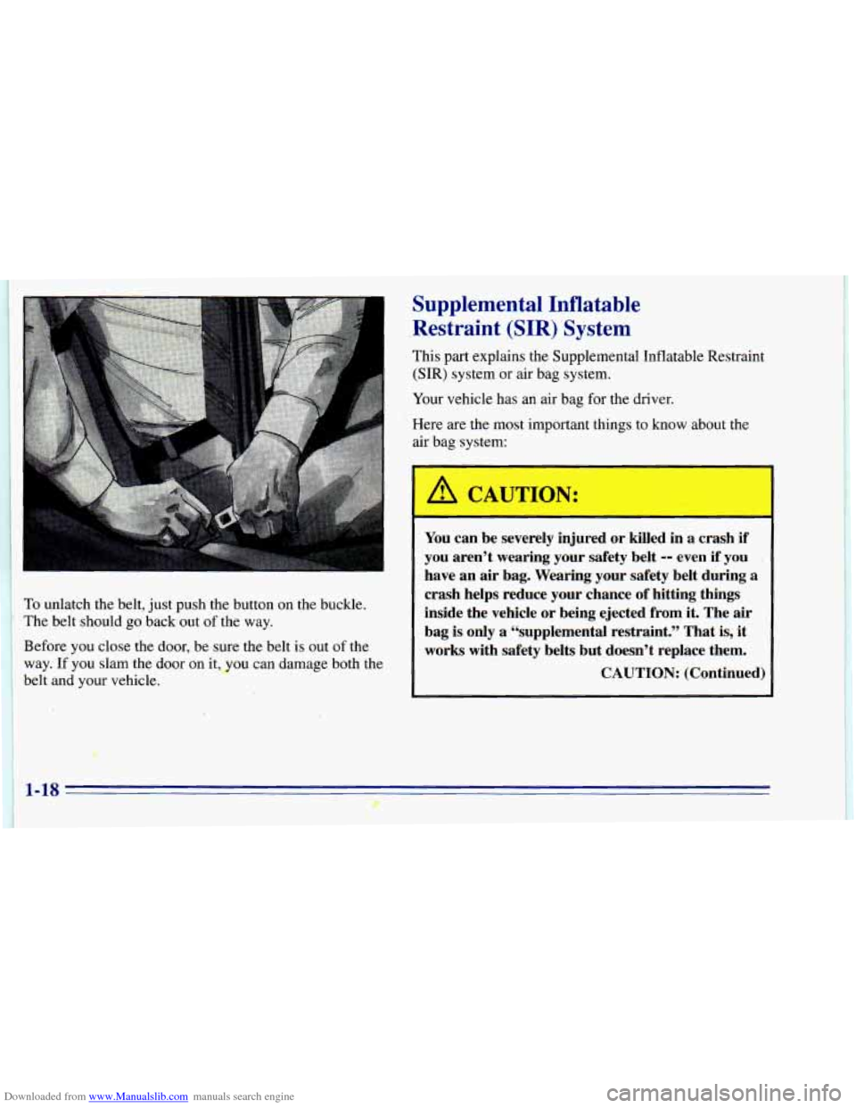CHEVROLET BLAZER 1996 2.G Owners Manual Downloaded from www.Manualslib.com manuals search engine L
To unlatch the belt, just push the button on the buckle.
‘I The belt should go back out of the way.
Before you close the CHEVROLET BLAZER 1996 2.G Owners Manual Downloaded from www.Manualslib.com manuals search engine L
To unlatch the belt, just push the button on the buckle.
‘I The belt should go back out of the way.
Before you close the