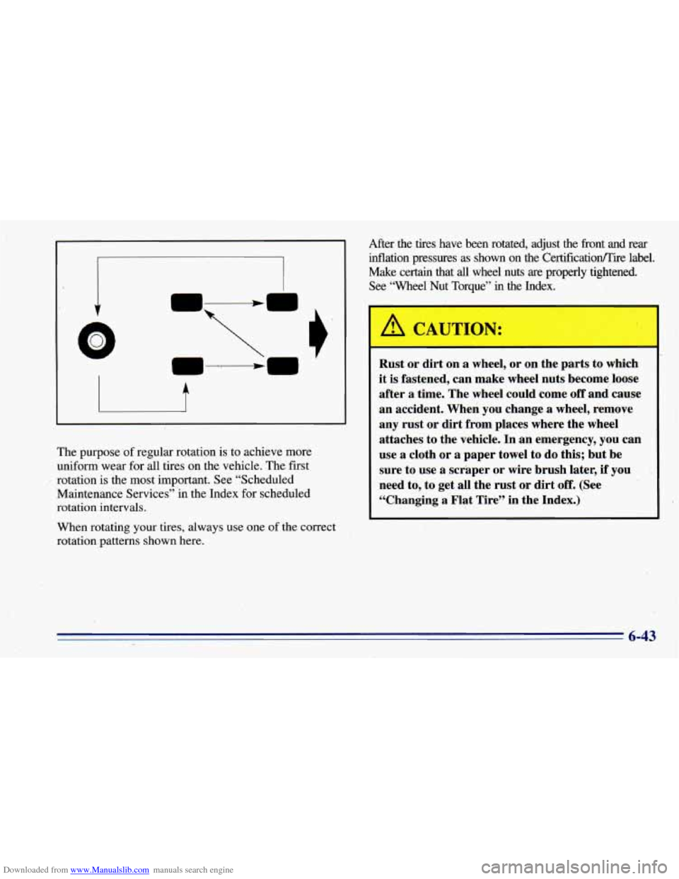 CHEVROLET BLAZER 1996 2.G Owners Manual Downloaded from www.Manualslib.com manuals search engine c
f
The purpose of regular rotation is to achieve more
uniform wear for all tires on the vehicle. The first
Maintenance Services” CHEVROLET BLAZER 1996 2.G Owners Manual Downloaded from www.Manualslib.com manuals search engine c
f
The purpose of regular rotation is to achieve more
uniform wear for all tires on the vehicle. The first
Maintenance Services”