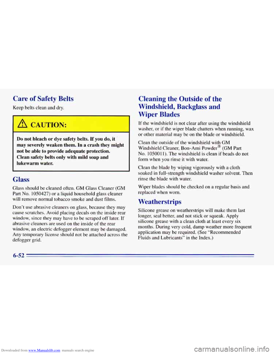 CHEVROLET BLAZER 1996 2.G Owners Manual Downloaded from www.Manualslib.com manuals search engine Care of Safety Belts
Keep. belts clean and dry.
I
Do not bleach or dye safety belts. If you do, it
may severely weaken them CHEVROLET BLAZER 1996 2.G Owners Manual Downloaded from www.Manualslib.com manuals search engine Care of Safety Belts
Keep. belts clean and dry.
I
Do not bleach or dye safety belts. If you do, it
may severely weaken them