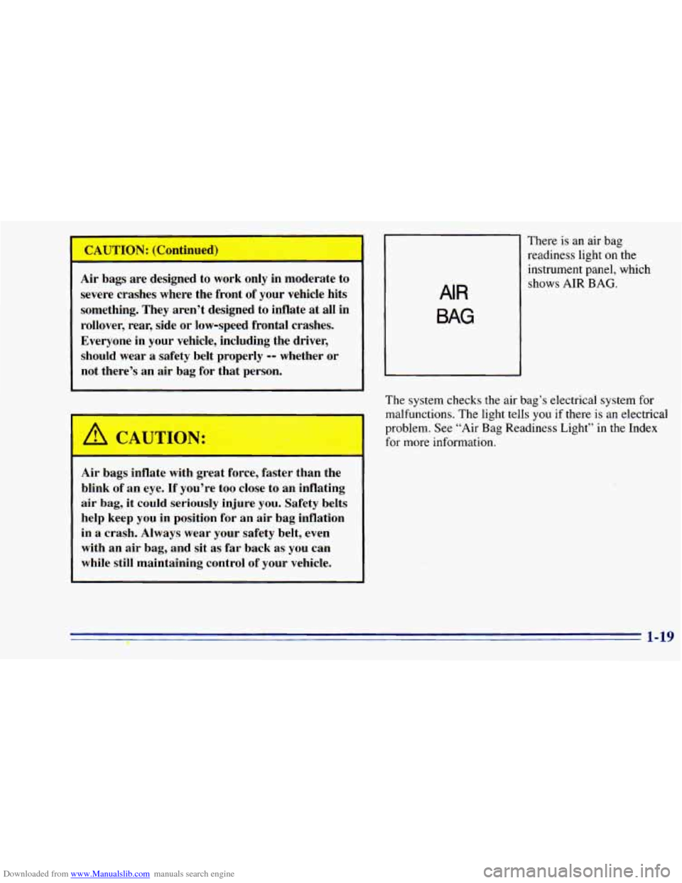 CHEVROLET BLAZER 1996 2.G Owners Guide Downloaded from www.Manualslib.com manuals search engine CAUTION: (Continued)
Air bags are designed to work only in moderate to
severe crashes where the front of your vehicle hits
somethi CHEVROLET BLAZER 1996 2.G Owners Guide Downloaded from www.Manualslib.com manuals search engine CAUTION: (Continued)
Air bags are designed to work only in moderate to
severe crashes where the front of your vehicle hits
somethi