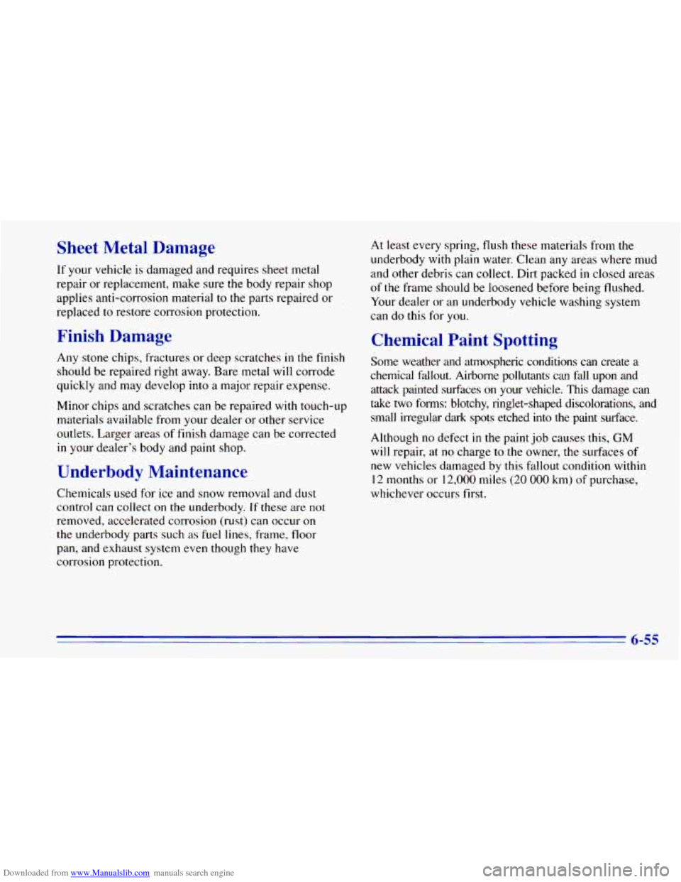 CHEVROLET BLAZER 1996 2.G Owners Manual Downloaded from www.Manualslib.com manuals search engine Sheet Metal Damage
If your vehicle is damaged and requires sheet metal
repair or replacement, make sure the body repair shop
applies CHEVROLET BLAZER 1996 2.G Owners Manual Downloaded from www.Manualslib.com manuals search engine Sheet Metal Damage
If your vehicle is damaged and requires sheet metal
repair or replacement, make sure the body repair shop
applies
