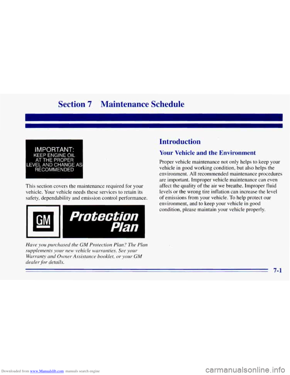 CHEVROLET BLAZER 1996 2.G Owners Manual Downloaded from www.Manualslib.com manuals search engine Section 7 Maintenance Schedule
IMPORTANT-
KEEP ENGINE OIL
AT THE PROPER
LEVEL AND CHANGE AS
RECOMMENDED
This section covers the mai CHEVROLET BLAZER 1996 2.G Owners Manual Downloaded from www.Manualslib.com manuals search engine Section 7 Maintenance Schedule
IMPORTANT-
KEEP ENGINE OIL
AT THE PROPER
LEVEL AND CHANGE AS
RECOMMENDED
This section covers the mai