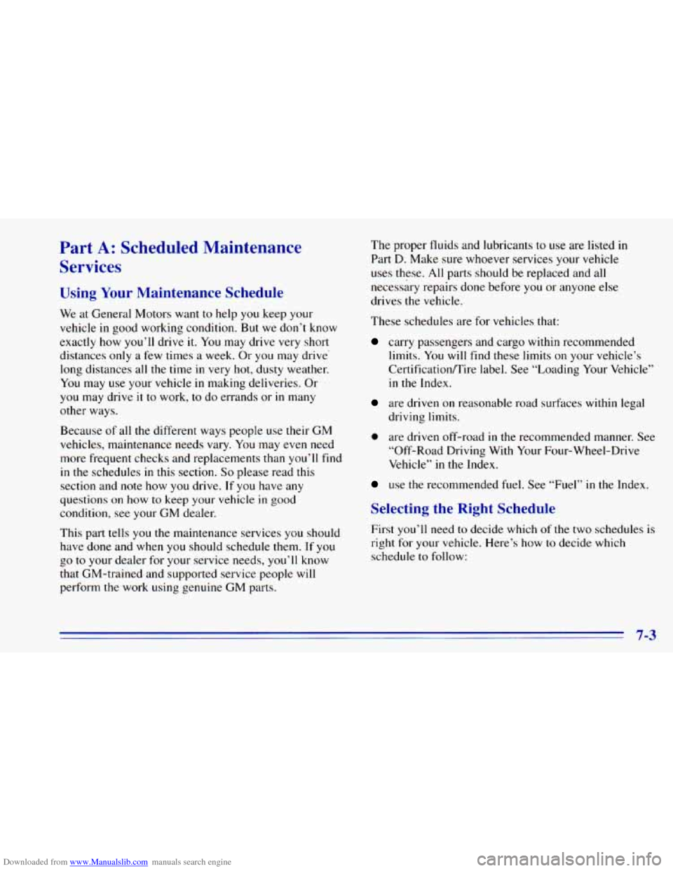 CHEVROLET BLAZER 1996 2.G Owners Manual Downloaded from www.Manualslib.com manuals search engine Part A: Scheduled Maintenance
Services
Using Your Maintenance Schedule
We at General Motors want to help you keep your
vehicle in goo CHEVROLET BLAZER 1996 2.G Owners Manual Downloaded from www.Manualslib.com manuals search engine Part A: Scheduled Maintenance
Services
Using Your Maintenance Schedule
We at General Motors want to help you keep your
vehicle in goo
