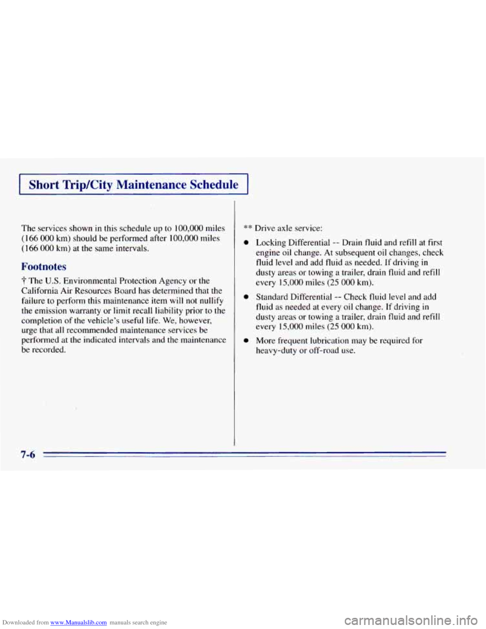 CHEVROLET BLAZER 1996 2.G Owners Manual Downloaded from www.Manualslib.com manuals search engine Short TripKity Maintenance Schedule
The services shown in this schedule up to 100,000 miles
(1 66 000 km) should be performed after 1 CHEVROLET BLAZER 1996 2.G Owners Manual Downloaded from www.Manualslib.com manuals search engine Short TripKity Maintenance Schedule
The services shown in this schedule up to 100,000 miles
(1 66 000 km) should be performed after 1