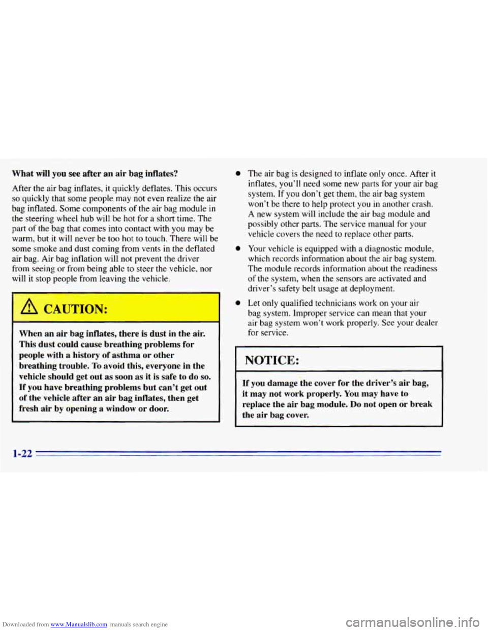 CHEVROLET BLAZER 1996 2.G Owners Guide Downloaded from www.Manualslib.com manuals search engine What will you see after an air bag inflates?
After the air bag inflates, it quickly deflates. This occurs
so quickly that some CHEVROLET BLAZER 1996 2.G Owners Guide Downloaded from www.Manualslib.com manuals search engine What will you see after an air bag inflates?
After the air bag inflates, it quickly deflates. This occurs
so quickly that some