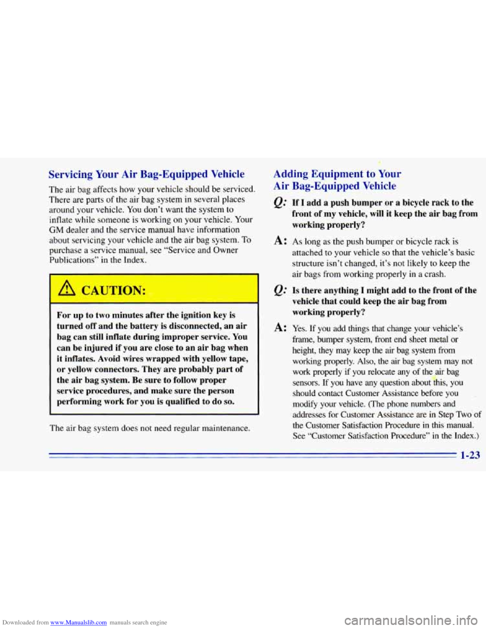 CHEVROLET BLAZER 1996 2.G Owners Guide Downloaded from www.Manualslib.com manuals search engine Servicing Your Air Bag-Equipped Vehicle
The air bag affects how your vehicle should be serv: d.
There are parts of the air bag syste CHEVROLET BLAZER 1996 2.G Owners Guide Downloaded from www.Manualslib.com manuals search engine Servicing Your Air Bag-Equipped Vehicle
The air bag affects how your vehicle should be serv: d.
There are parts of the air bag syste