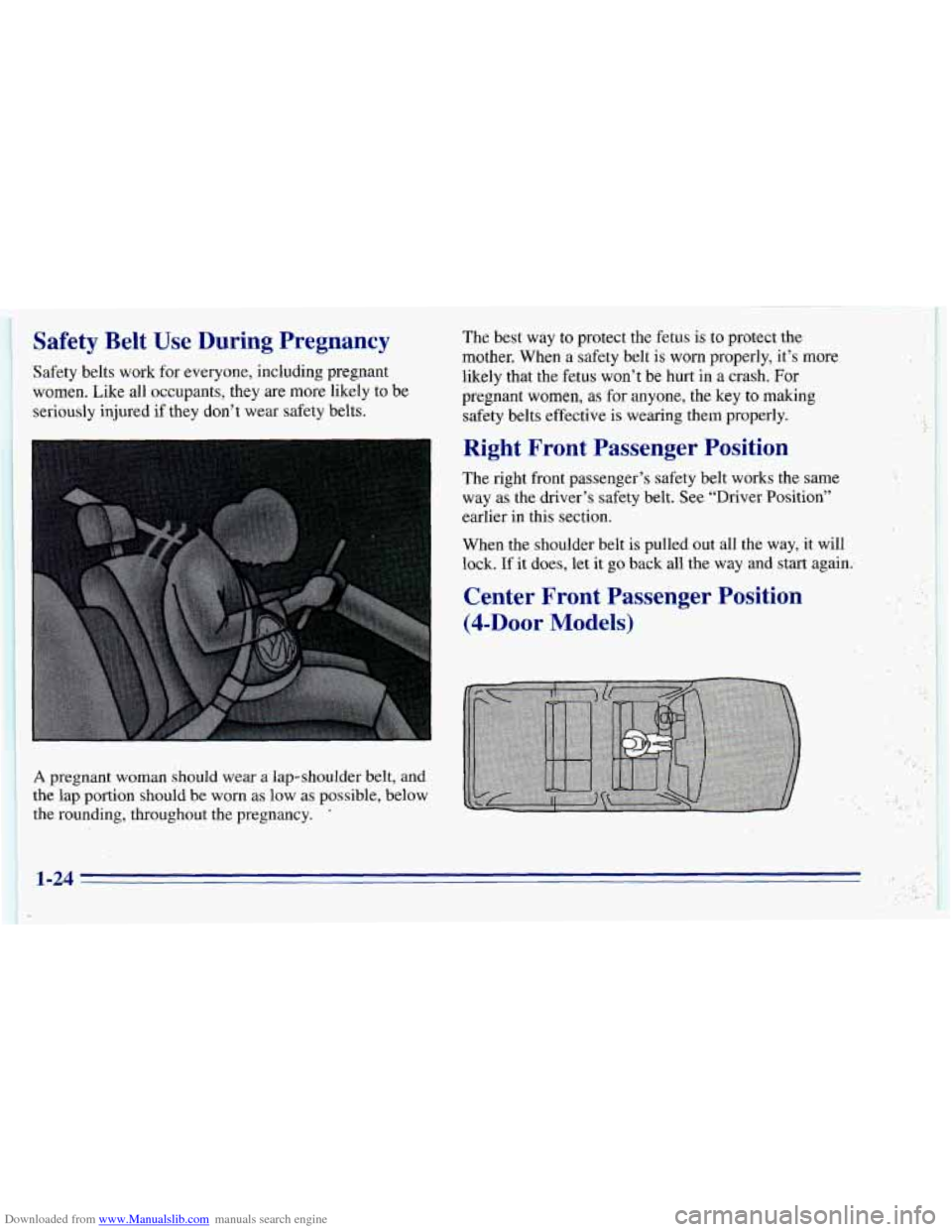 CHEVROLET BLAZER 1996 2.G Owners Guide Downloaded from www.Manualslib.com manuals search engine Safety Belt Use During Pregnancy
Safety belts work for everyone, including pregnant
women. Like all occupants, they are more likely
t CHEVROLET BLAZER 1996 2.G Owners Guide Downloaded from www.Manualslib.com manuals search engine Safety Belt Use During Pregnancy
Safety belts work for everyone, including pregnant
women. Like all occupants, they are more likely
t