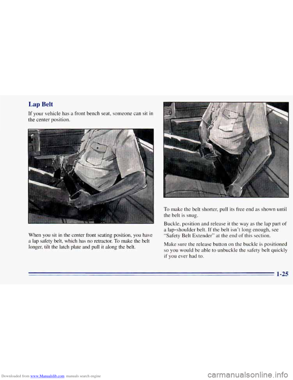 CHEVROLET BLAZER 1996 2.G Owners Guide Downloaded from www.Manualslib.com manuals search engine Lap Belt
If your vehicle has a front bench seat, someone can sit in
the center position.
When
you sit in the center front seating p CHEVROLET BLAZER 1996 2.G Owners Guide Downloaded from www.Manualslib.com manuals search engine Lap Belt
If your vehicle has a front bench seat, someone can sit in
the center position.
When
you sit in the center front seating p