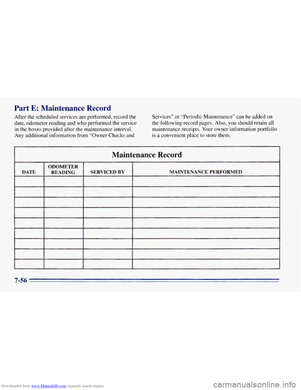CHEVROLET BLAZER 1996 2.G Owners Manual Downloaded from www.Manualslib.com manuals search engine Part E: Maintenance Record
After the scheduled services are performed, record the
date, odometer reading and who performed the ser CHEVROLET BLAZER 1996 2.G Owners Manual Downloaded from www.Manualslib.com manuals search engine Part E: Maintenance Record
After the scheduled services are performed, record the
date, odometer reading and who performed the ser
