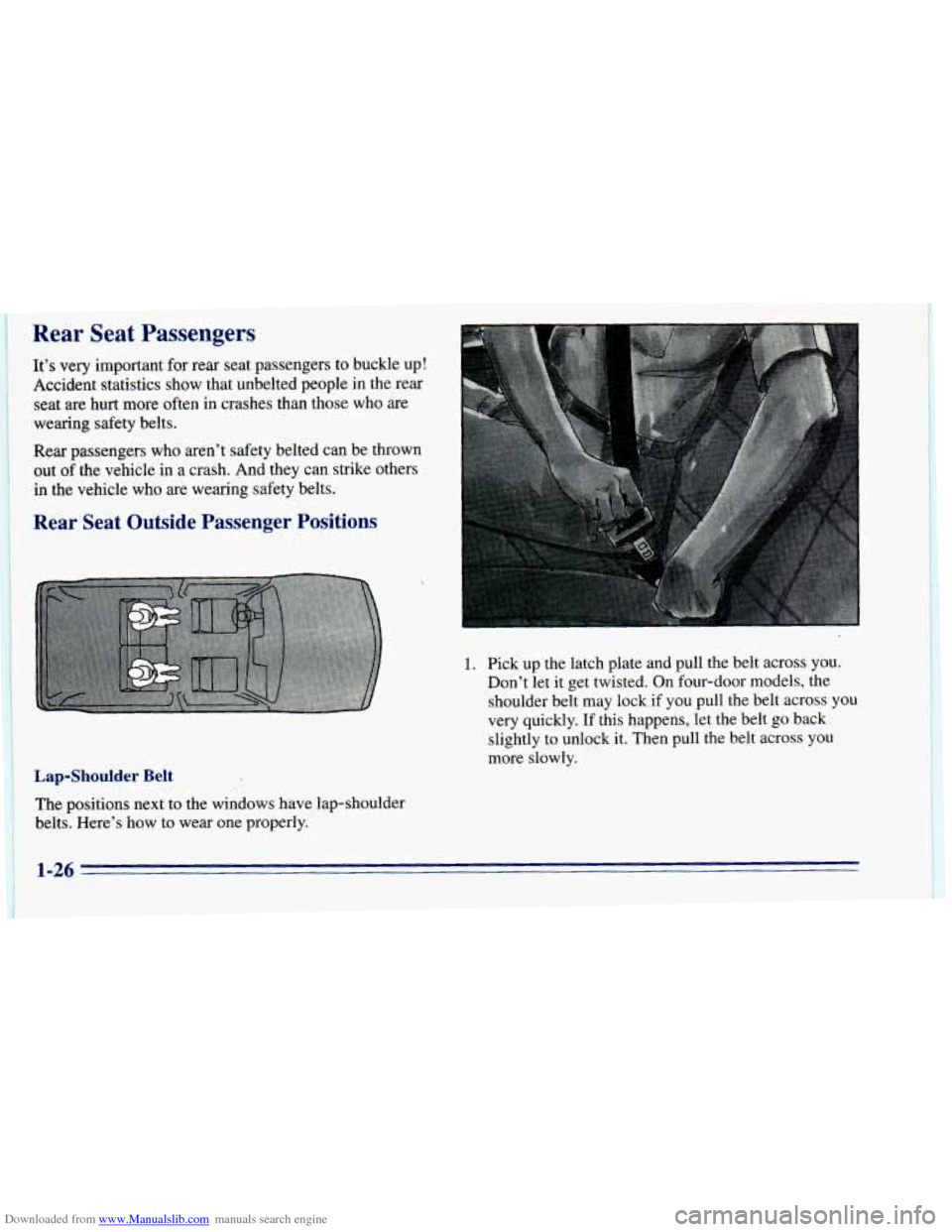 CHEVROLET BLAZER 1996 2.G Owners Guide Downloaded from www.Manualslib.com manuals search engine 1 Rear Seat Passengers
I It’s very important for rear seat passengers to buckle up!
Accident statistics show that unbelted people in t CHEVROLET BLAZER 1996 2.G Owners Guide Downloaded from www.Manualslib.com manuals search engine 1 Rear Seat Passengers
I It’s very important for rear seat passengers to buckle up!
Accident statistics show that unbelted people in t