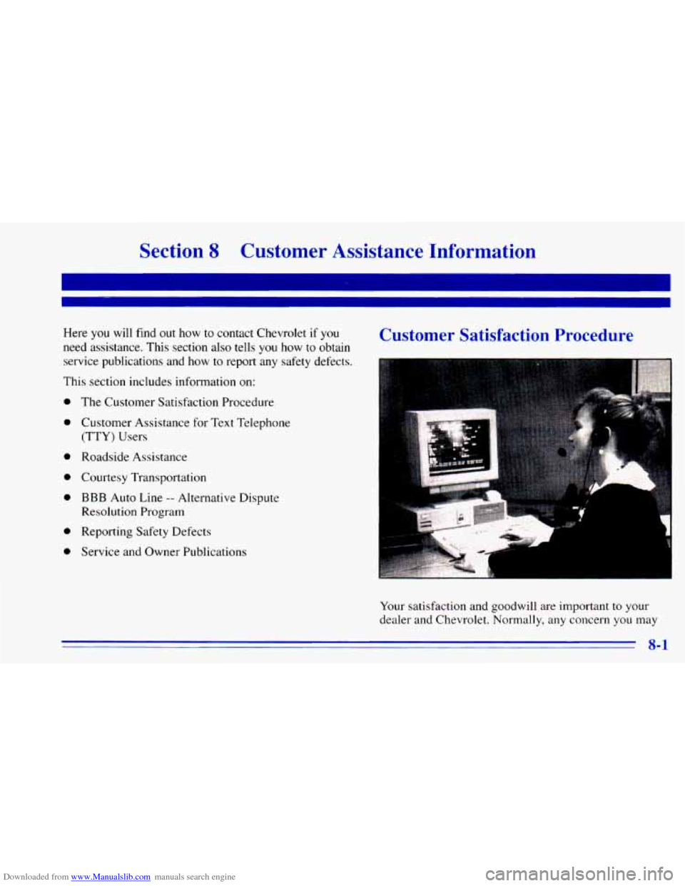CHEVROLET BLAZER 1996 2.G Owners Manual Downloaded from www.Manualslib.com manuals search engine Section 8 Customer Assistance Information
Here you will find out how to contact Chevrolet if you
need assistance. This section also CHEVROLET BLAZER 1996 2.G Owners Manual Downloaded from www.Manualslib.com manuals search engine Section 8 Customer Assistance Information
Here you will find out how to contact Chevrolet if you
need assistance. This section also