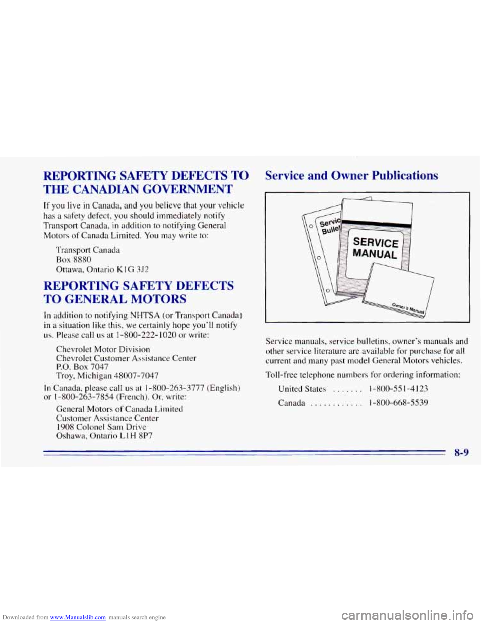 CHEVROLET BLAZER 1996 2.G Owners Manual Downloaded from www.Manualslib.com manuals search engine REPORTING SAFETY DEFECTS TO
THE CANADIAN GOVERNMENT
If you live in Canada, and you believe that your vehicle
has
a safety defect, yo CHEVROLET BLAZER 1996 2.G Owners Manual Downloaded from www.Manualslib.com manuals search engine REPORTING SAFETY DEFECTS TO
THE CANADIAN GOVERNMENT
If you live in Canada, and you believe that your vehicle
has
a safety defect, yo
