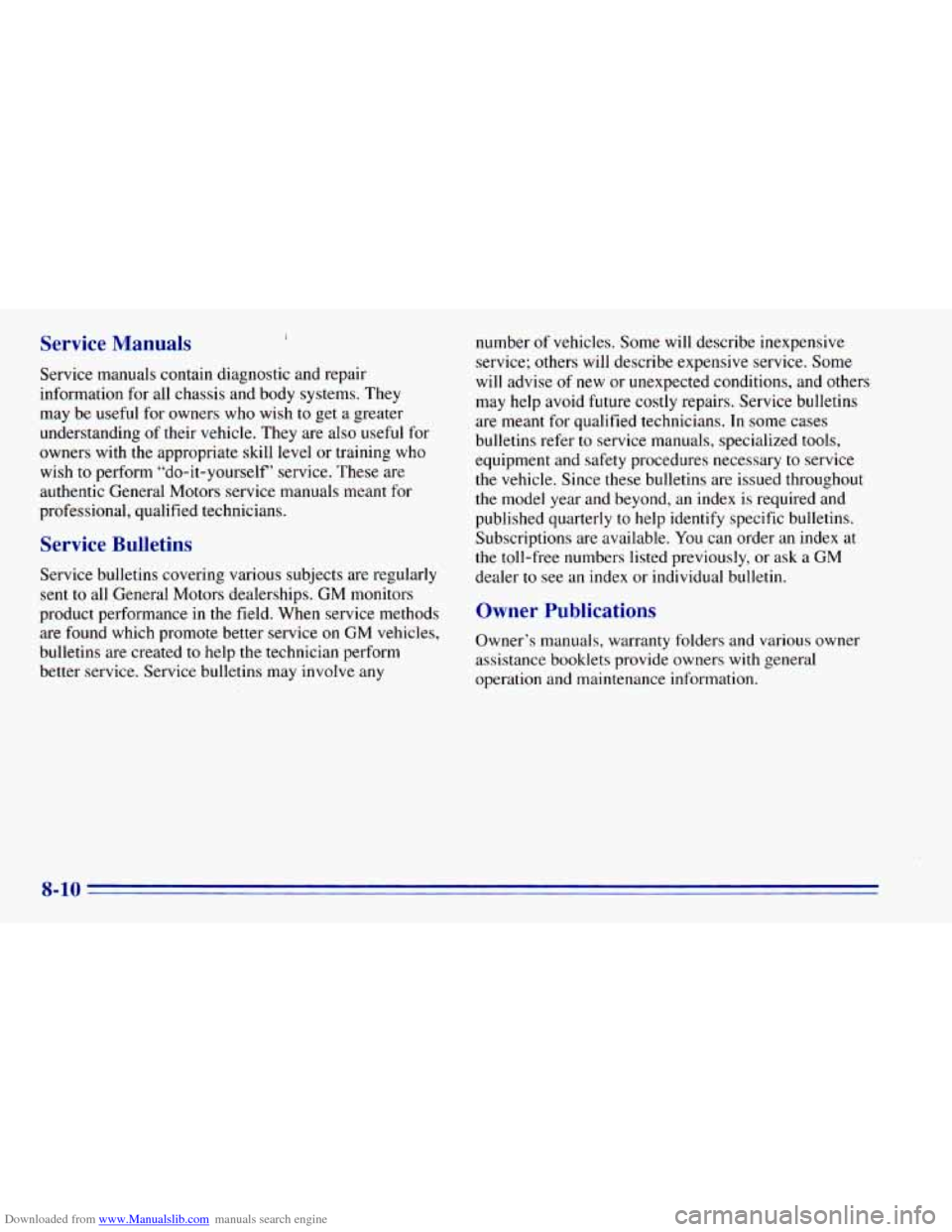 CHEVROLET BLAZER 1996 2.G Owners Manual Downloaded from www.Manualslib.com manuals search engine Service Manuals
Service manuals contain diagnostic and repair
information for all chassis and body systems.
They
may be useful for CHEVROLET BLAZER 1996 2.G Owners Manual Downloaded from www.Manualslib.com manuals search engine Service Manuals
Service manuals contain diagnostic and repair
information for all chassis and body systems.
They
may be useful for