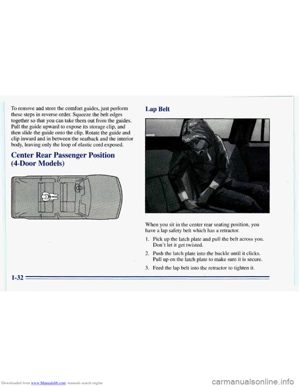 CHEVROLET BLAZER 1996 2.G Service Manual Downloaded from www.Manualslib.com manuals search engine To remove and store the comfort guides, just perform Lap Belt
~ these steps in reverse order. Squeeze the belt edges
When
you sit in the c CHEVROLET BLAZER 1996 2.G Service Manual Downloaded from www.Manualslib.com manuals search engine To remove and store the comfort guides, just perform Lap Belt
~ these steps in reverse order. Squeeze the belt edges
When
you sit in the c