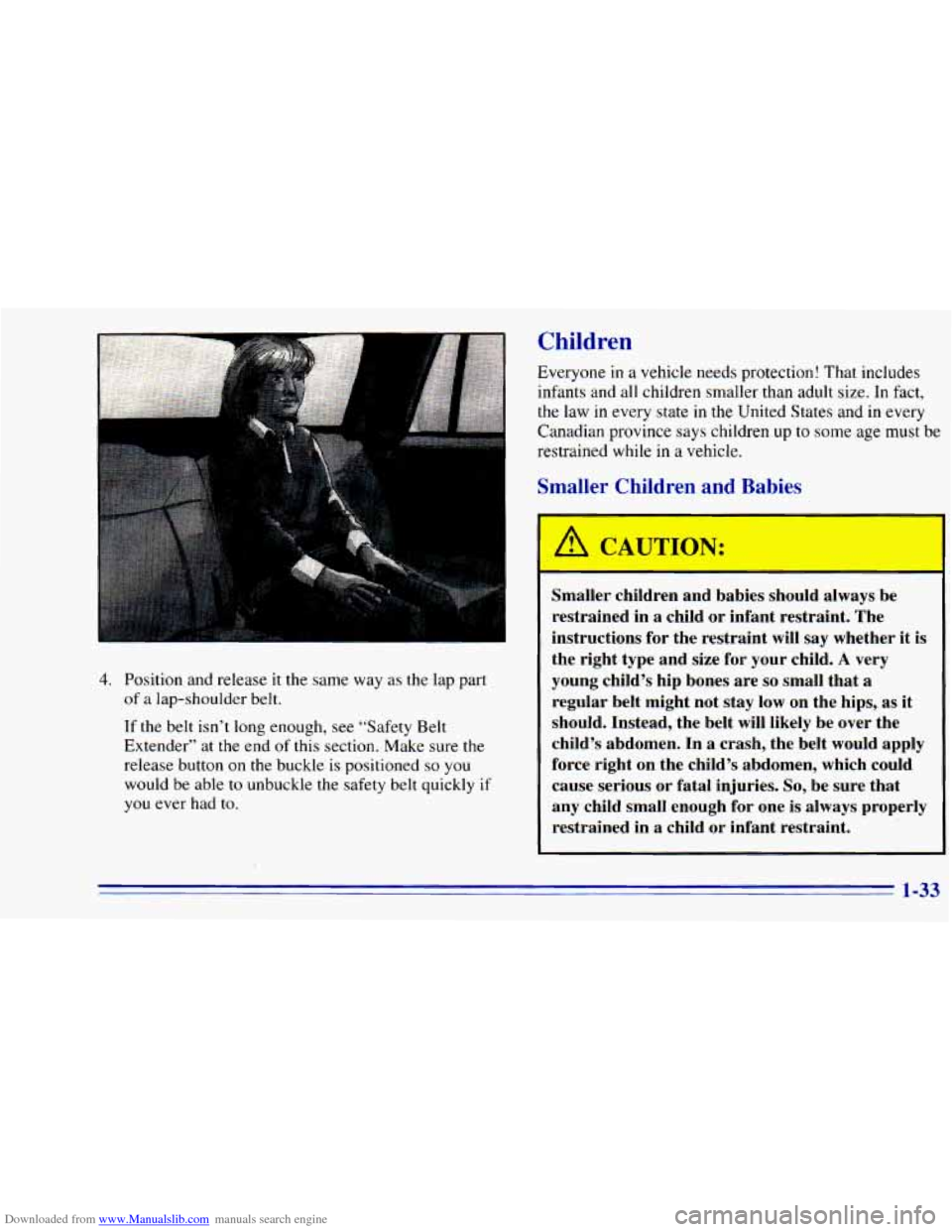 CHEVROLET BLAZER 1996 2.G Service Manual Downloaded from www.Manualslib.com manuals search engine Children
Everyone in a vehicle needs protection! That includes
infants and all children smaller than adult size.
In fact,
the law in CHEVROLET BLAZER 1996 2.G Service Manual Downloaded from www.Manualslib.com manuals search engine Children
Everyone in a vehicle needs protection! That includes
infants and all children smaller than adult size.
In fact,
the law in