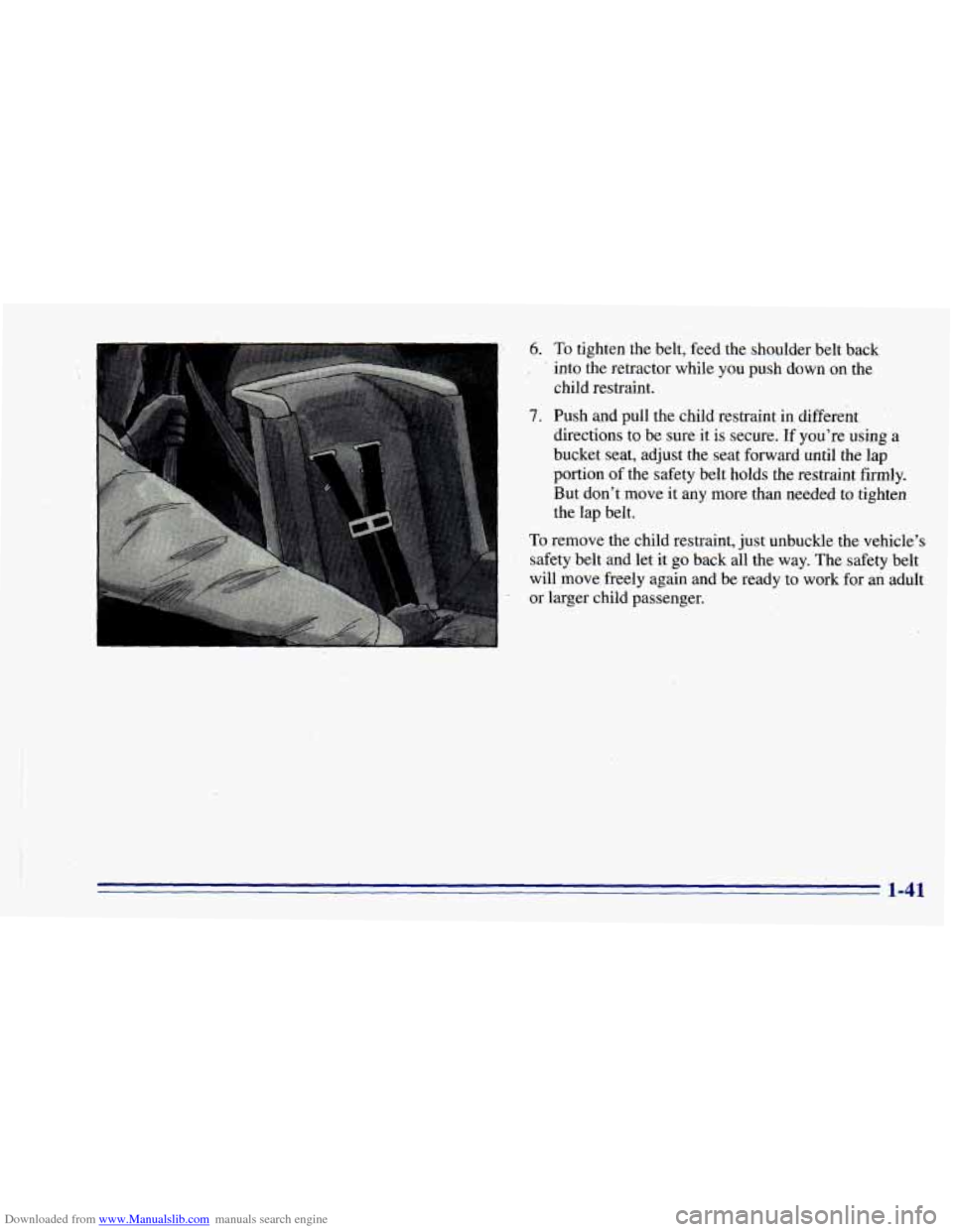 CHEVROLET BLAZER 1996 2.G Workshop Manual Downloaded from www.Manualslib.com manuals search engine 1 6. To tighten the belt, feed the. shoulder belt back
, ’ into the retractor while you push down on the
7. Push and pull the child CHEVROLET BLAZER 1996 2.G Workshop Manual Downloaded from www.Manualslib.com manuals search engine 1 6. To tighten the belt, feed the. shoulder belt back
, ’ into the retractor while you push down on the
7. Push and pull the child
