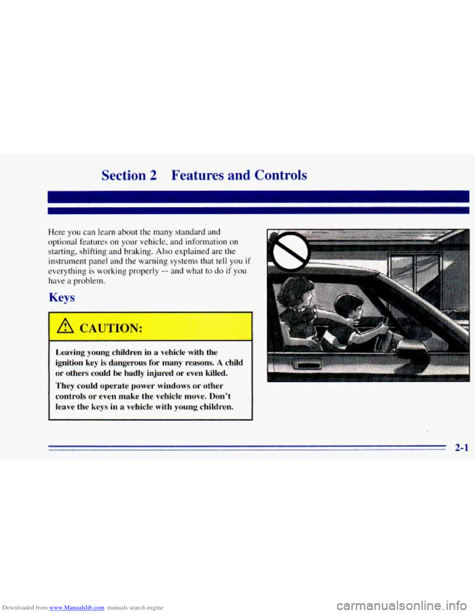 CHEVROLET BLAZER 1996 2.G Workshop Manual Downloaded from www.Manualslib.com manuals search engine Section 2 Features and Controls
1
I
Here you can learn about the many standard and
optional features
on your vehicle, and informa CHEVROLET BLAZER 1996 2.G Workshop Manual Downloaded from www.Manualslib.com manuals search engine Section 2 Features and Controls
1
I
Here you can learn about the many standard and
optional features
on your vehicle, and informa