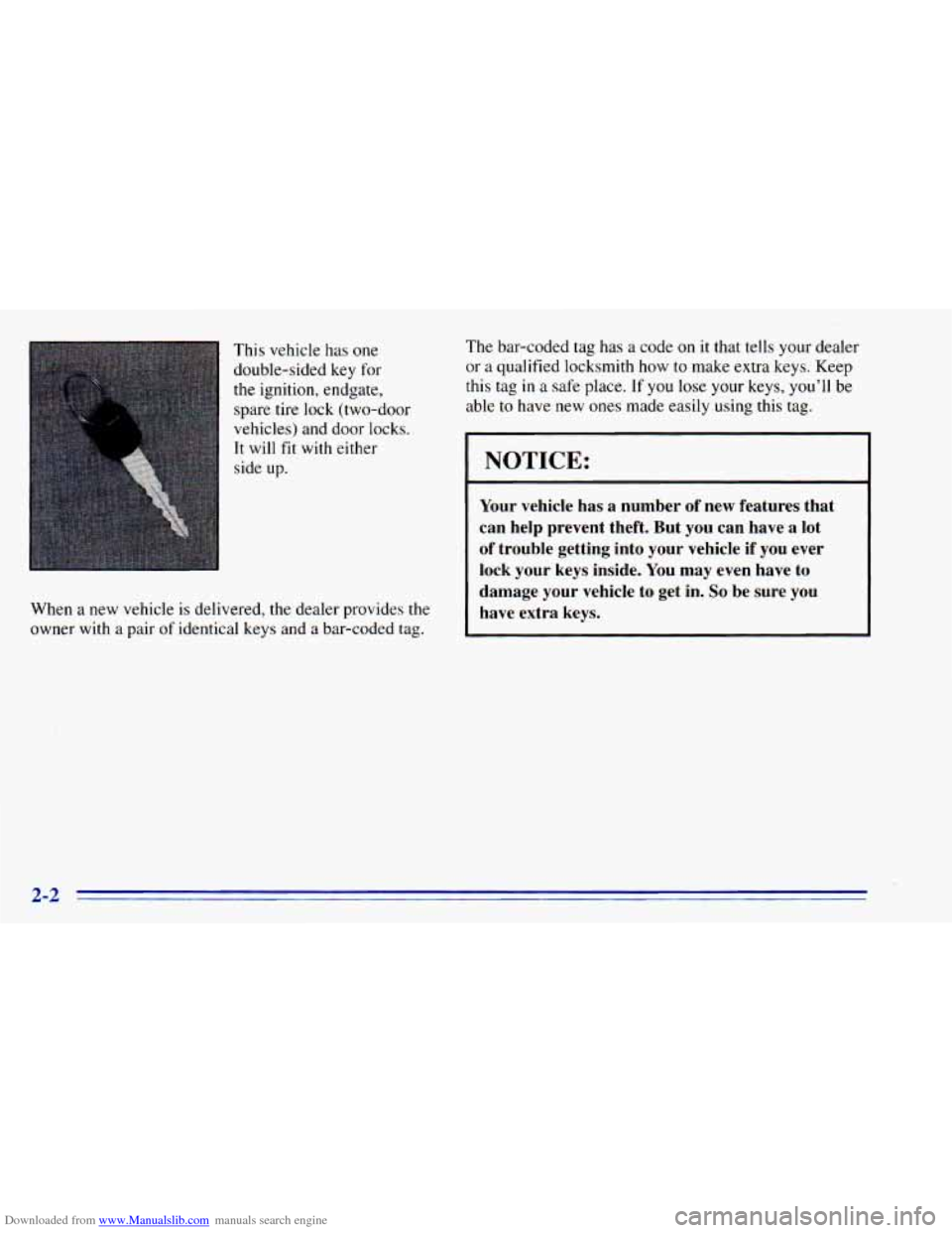 CHEVROLET BLAZER 1996 2.G Workshop Manual Downloaded from www.Manualslib.com manuals search engine . This vehicle has one
double-sided key for
the ignition, endgate,
spare tire lock (two-door
vehicles) and door locks.
side u CHEVROLET BLAZER 1996 2.G Workshop Manual Downloaded from www.Manualslib.com manuals search engine . This vehicle has one
double-sided key for
the ignition, endgate,
spare tire lock (two-door
vehicles) and door locks.
side u