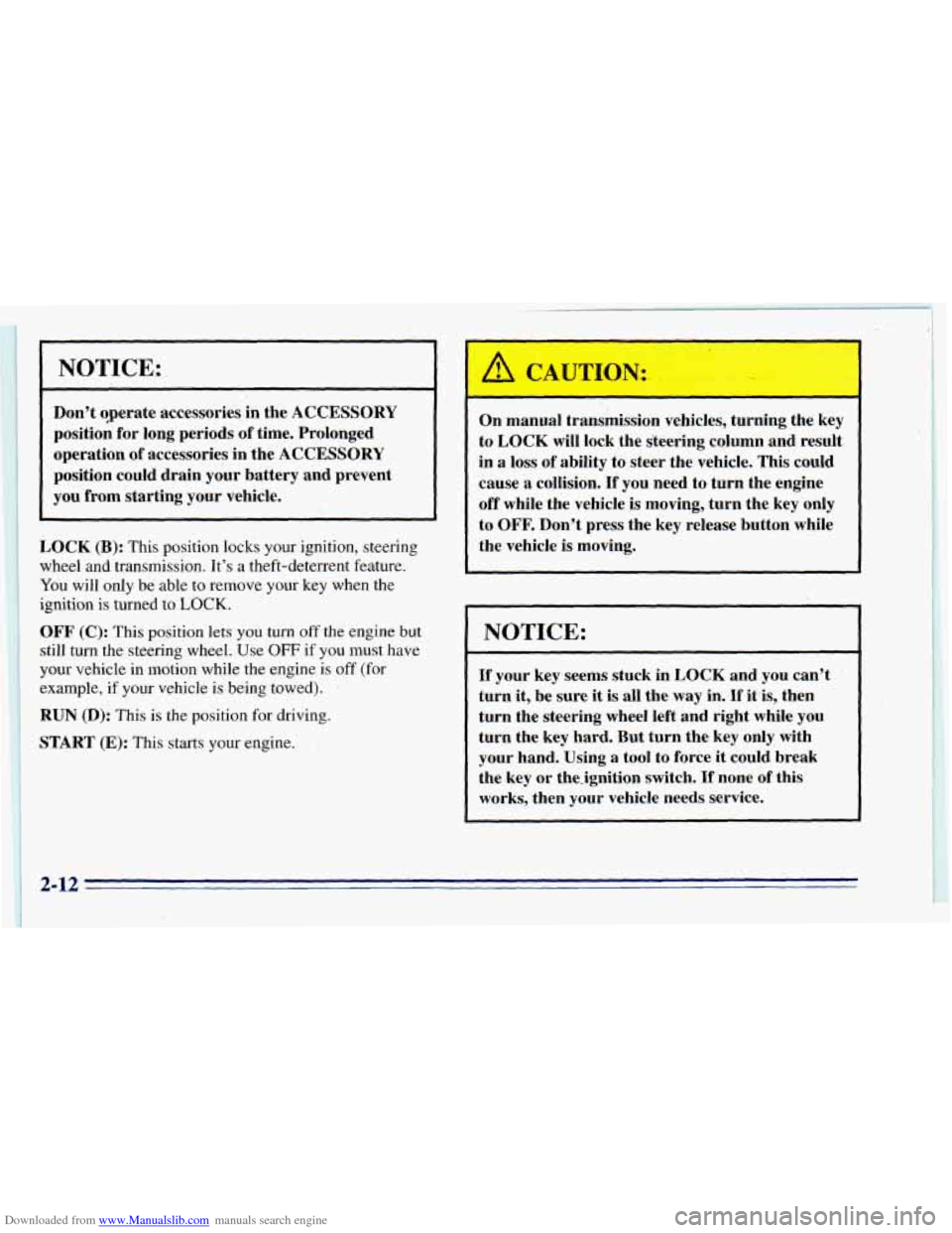 CHEVROLET BLAZER 1996 2.G Repair Manual Downloaded from www.Manualslib.com manuals search engine I.
u.
.NOTICE.:
I
Don’t operate accessories in the ACCESSORY
positio; for long periods of time. Prolonged
operation
of access CHEVROLET BLAZER 1996 2.G Repair Manual Downloaded from www.Manualslib.com manuals search engine I.
u.
.NOTICE.:
I
Don’t operate accessories in the ACCESSORY
positio; for long periods of time. Prolonged
operation
of access