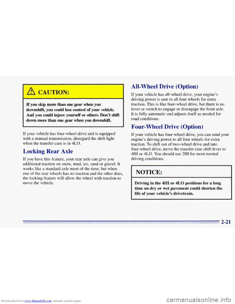 CHEVROLET BLAZER 1996 2.G Manual PDF Downloaded from www.Manualslib.com manuals search engine If you skip more than onc ,ear when you
downshift, you could lose control of your vehicle. And you could injure yourself or ot CHEVROLET BLAZER 1996 2.G Manual PDF Downloaded from www.Manualslib.com manuals search engine If you skip more than onc ,ear when you
downshift, you could lose control of your vehicle. And you could injure yourself or ot