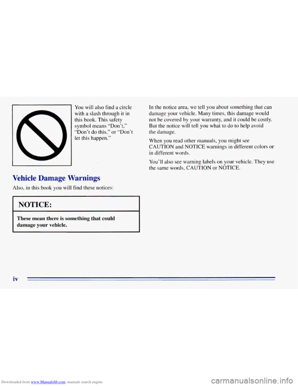 CHEVROLET BLAZER 1996 2.G Owners Manual Downloaded from www.Manualslib.com manuals search engine You will also find a circle
with a slash through
it in
this book. This safety
symbol means “Don’t,”
“Don’t do this,” CHEVROLET BLAZER 1996 2.G Owners Manual Downloaded from www.Manualslib.com manuals search engine You will also find a circle
with a slash through
it in
this book. This safety
symbol means “Don’t,”
“Don’t do this,”