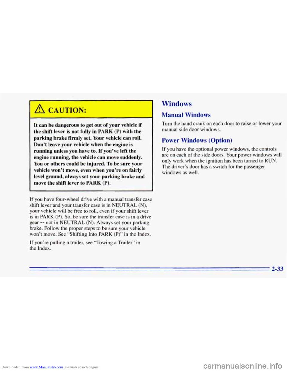 CHEVROLET BLAZER 1996 2.G Owners Manual Downloaded from www.Manualslib.com manuals search engine /I CAUTION:
It can be dangerous to get out of your vehicle if
the shift lever is not fully in PARK (P) with the
parking brake fi CHEVROLET BLAZER 1996 2.G Owners Manual Downloaded from www.Manualslib.com manuals search engine /I CAUTION:
It can be dangerous to get out of your vehicle if
the shift lever is not fully in PARK (P) with the
parking brake fi