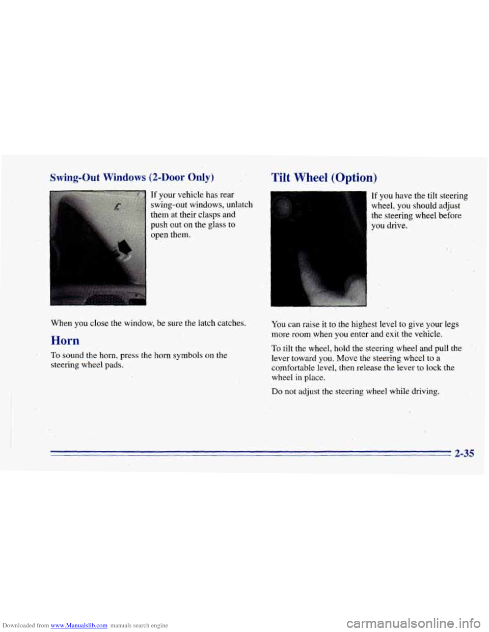 CHEVROLET BLAZER 1996 2.G Owners Manual Downloaded from www.Manualslib.com manuals search engine Swing-Out Windows (2-Door Only) Tilt Wheel (Option)
If you have the tilt steering
wheel, you should adjust
the steering wheel before
y CHEVROLET BLAZER 1996 2.G Owners Manual Downloaded from www.Manualslib.com manuals search engine Swing-Out Windows (2-Door Only) Tilt Wheel (Option)
If you have the tilt steering
wheel, you should adjust
the steering wheel before
y