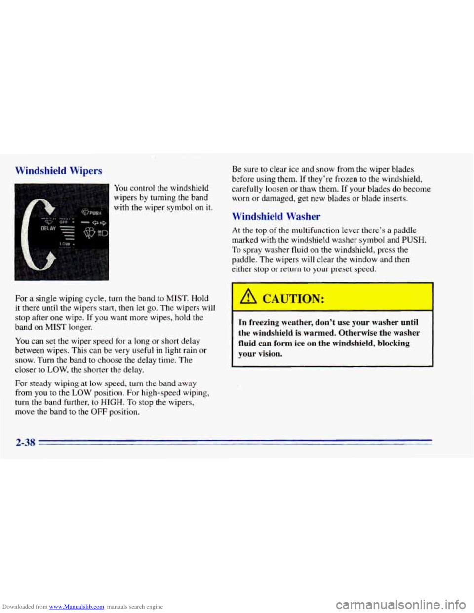 CHEVROLET BLAZER 1996 2.G Owners Manual Downloaded from www.Manualslib.com manuals search engine Windshield Wipers
You control the windshield
wipers by turning the band
with the wiper symbol
on it.
For a single wiping cycle, CHEVROLET BLAZER 1996 2.G Owners Manual Downloaded from www.Manualslib.com manuals search engine Windshield Wipers
You control the windshield
wipers by turning the band
with the wiper symbol
on it.
For a single wiping cycle,