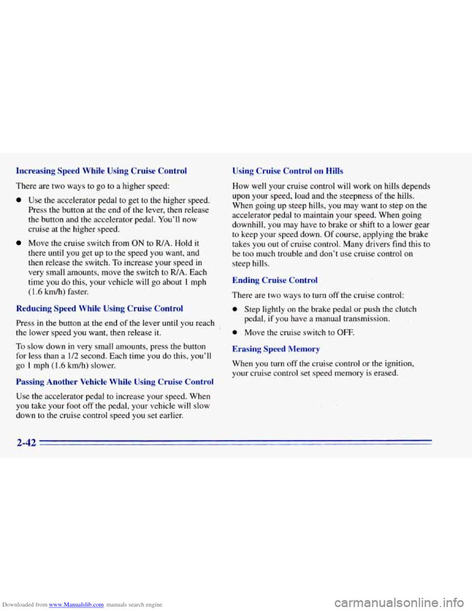 CHEVROLET BLAZER 1996 2.G Owners Manual Downloaded from www.Manualslib.com manuals search engine Increasing Speed While Using Cruise Control
There are two ways to go to a higher speed:
Use the accelerator pedal to get to the h CHEVROLET BLAZER 1996 2.G Owners Manual Downloaded from www.Manualslib.com manuals search engine Increasing Speed While Using Cruise Control
There are two ways to go to a higher speed:
Use the accelerator pedal to get to the h