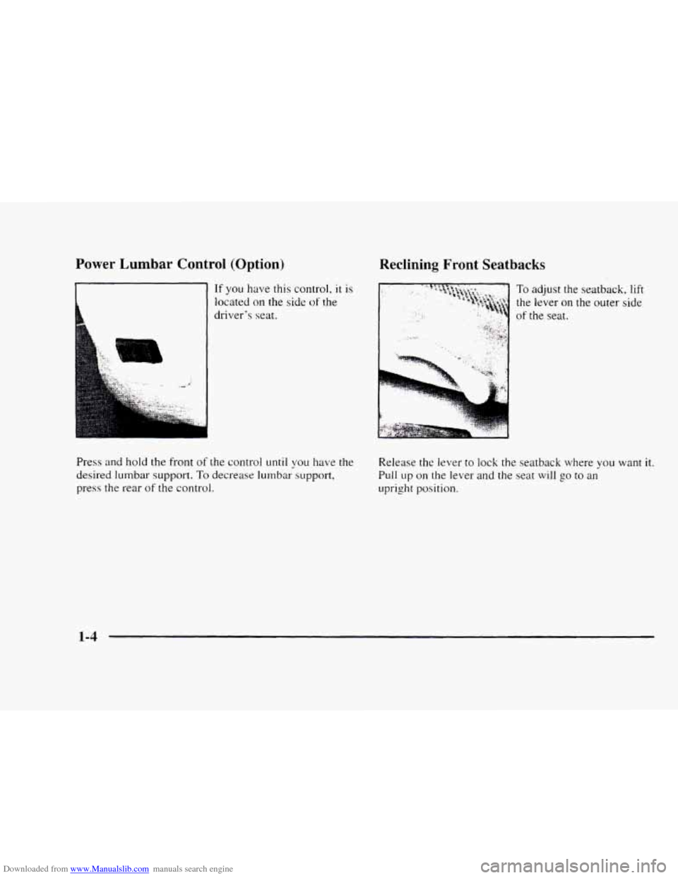 CHEVROLET BLAZER 1997 2.G User Guide Downloaded from www.Manualslib.com manuals search engine Power Lumbar Control (Option)
-1 If you have this control, it is
located on the
side of the
driver’s seat.
Press and hold the
front o CHEVROLET BLAZER 1997 2.G User Guide Downloaded from www.Manualslib.com manuals search engine Power Lumbar Control (Option)
-1 If you have this control, it is
located on the
side of the
driver’s seat.
Press and hold the
front o