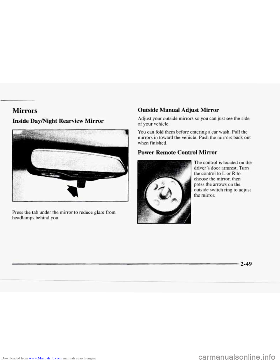 CHEVROLET BLAZER 1997 2.G Owners Manual Downloaded from www.Manualslib.com manuals search engine Mirrors
Inside Daymight Rearview Mirror
Press the tab under the mirror to reduce glare from
headlamps behind you.
Outside Manual Adju CHEVROLET BLAZER 1997 2.G Owners Manual Downloaded from www.Manualslib.com manuals search engine Mirrors
Inside Daymight Rearview Mirror
Press the tab under the mirror to reduce glare from
headlamps behind you.
Outside Manual Adju
