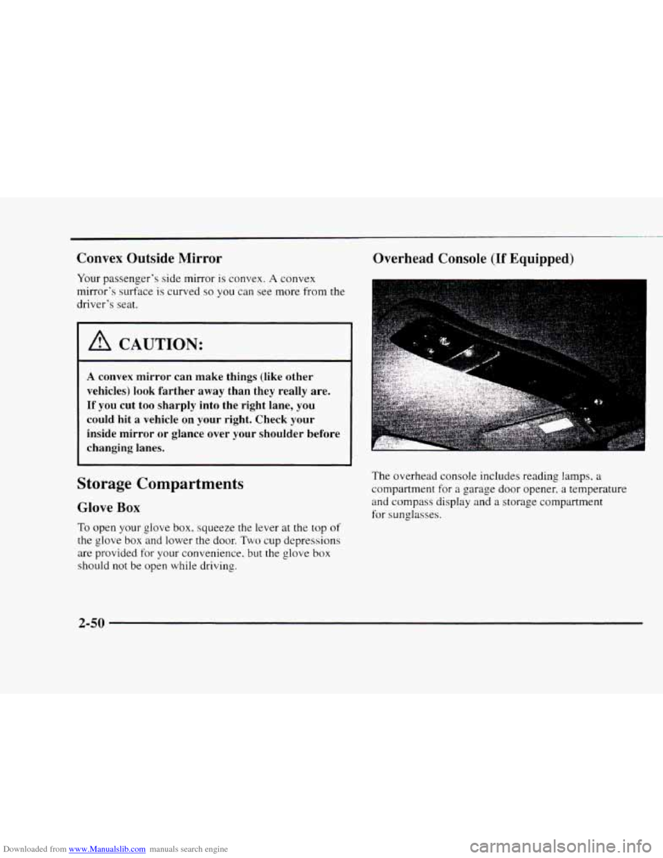 CHEVROLET BLAZER 1997 2.G User Guide Downloaded from www.Manualslib.com manuals search engine Convex  Outside Mirror 
Your passenger’s  side  mirror is convex. A convex 
mirror’s  surface  is curved 
so you can see  more  from the 
d
