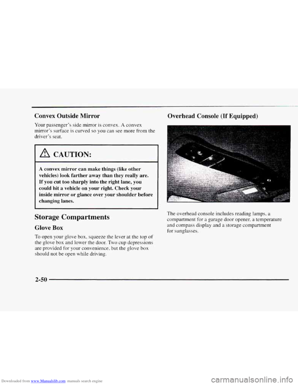 CHEVROLET BLAZER 1997 2.G Owners Manual Downloaded from www.Manualslib.com manuals search engine Convex Outside Mirror
Your passenger’s side mirror is convex. A convex
mirror’s surface is curved
so you can see more from the
d CHEVROLET BLAZER 1997 2.G Owners Manual Downloaded from www.Manualslib.com manuals search engine Convex Outside Mirror
Your passenger’s side mirror is convex. A convex
mirror’s surface is curved
so you can see more from the
d