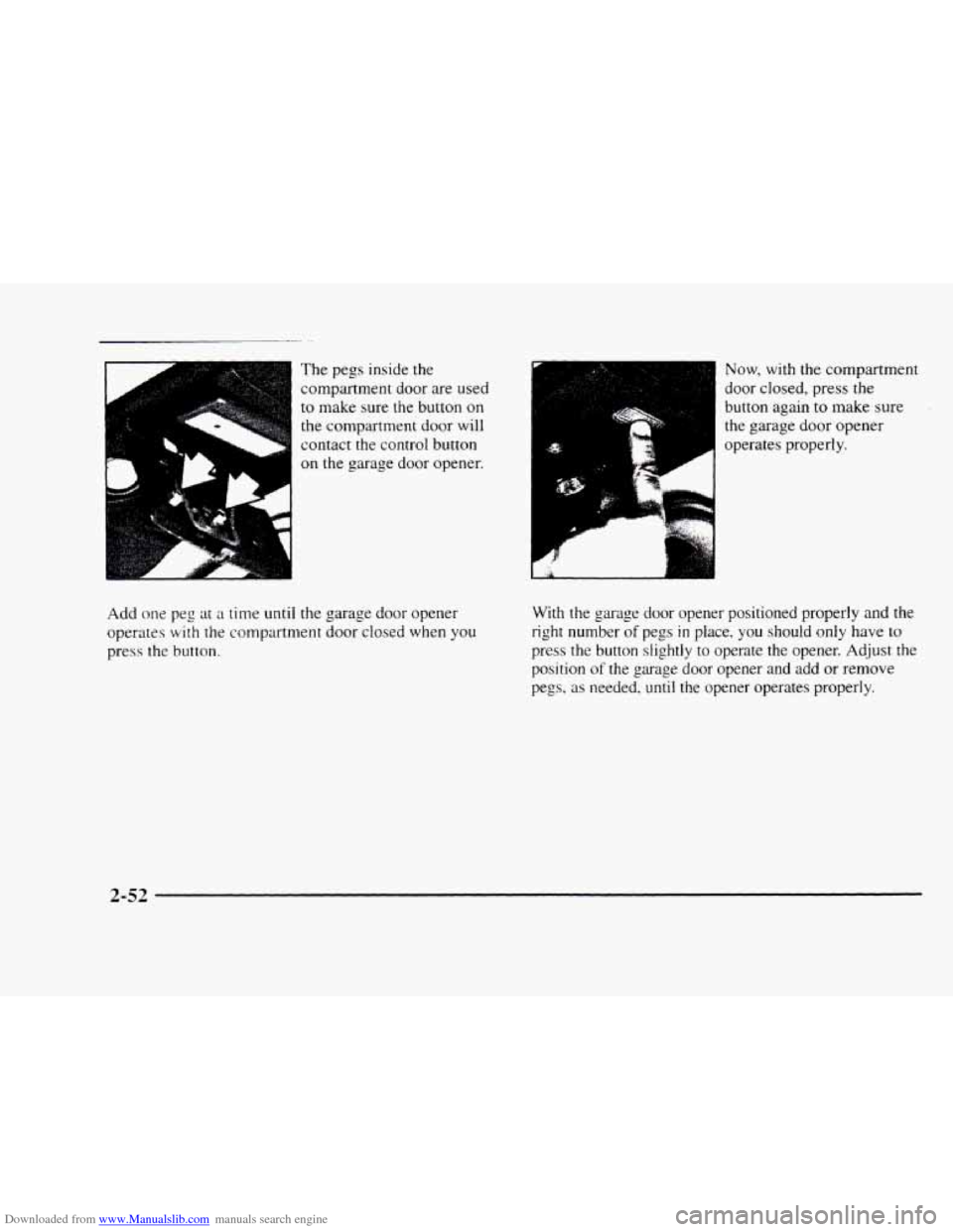 CHEVROLET BLAZER 1997 2.G Owners Manual Downloaded from www.Manualslib.com manuals search engine The pegs inside the
compartment door are used
to make sure the button
on
the compartment door will
contact the control button
on th CHEVROLET BLAZER 1997 2.G Owners Manual Downloaded from www.Manualslib.com manuals search engine The pegs inside the
compartment door are used
to make sure the button
on
the compartment door will
contact the control button
on th