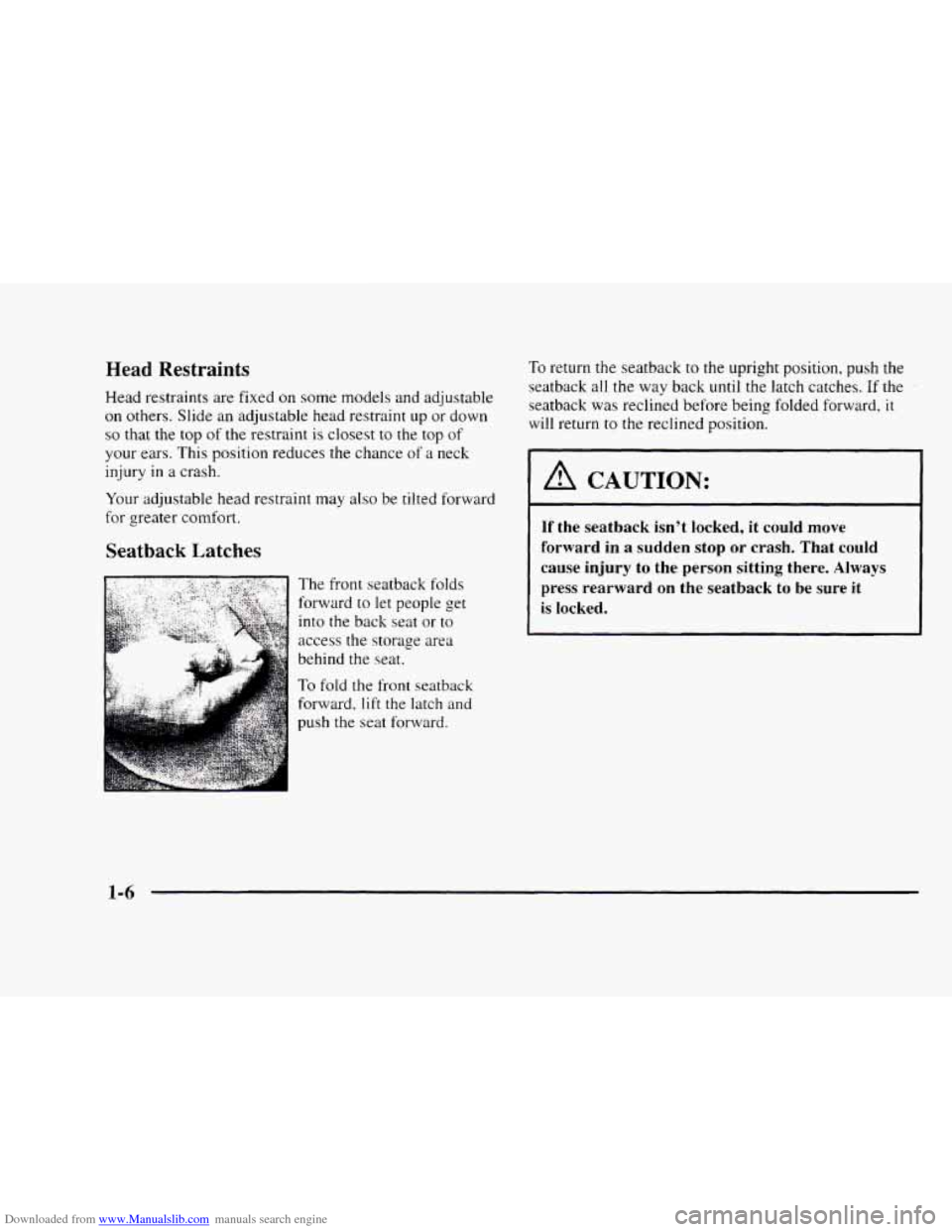 CHEVROLET BLAZER 1997 2.G User Guide Downloaded from www.Manualslib.com manuals search engine Head Restraints
Head restraints are fixed on some models and adjustable
on others. Slide an adjustable head restraint up
or down
so CHEVROLET BLAZER 1997 2.G User Guide Downloaded from www.Manualslib.com manuals search engine Head Restraints
Head restraints are fixed on some models and adjustable
on others. Slide an adjustable head restraint up
or down
so